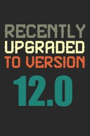 Cover of Recently Upgraded To Version 12.0