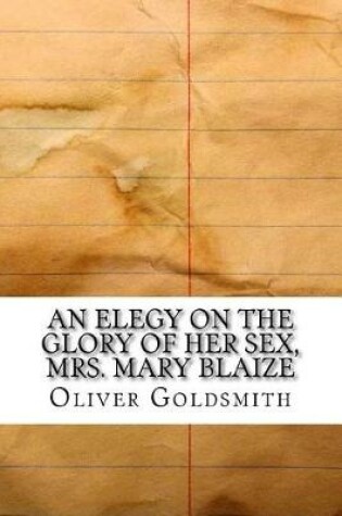 Cover of An Elegy on the Glory of Her Sex, Mrs. Mary Blaize