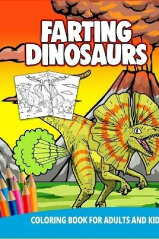 Cover of Farting Dinosaur Coloring Book For Adults And Kids