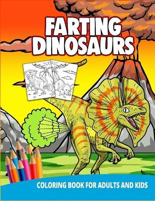 Book cover for Farting Dinosaur Coloring Book For Adults And Kids