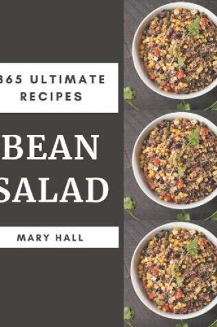 Cover of 365 Ultimate Bean Salad Recipes