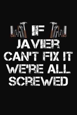 Book cover for If Javier Can't Fix It We're All Screwed