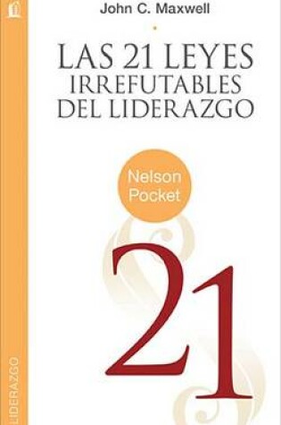 Cover of Las 21 Leyes Irrefutables del liderazgo