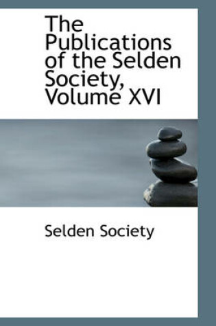 Cover of The Publications of the Selden Society, Volume XVI