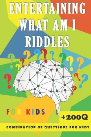 Cover of Entertaining What Am I Riddles For kids