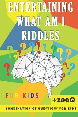 Book cover for Entertaining What Am I Riddles For kids