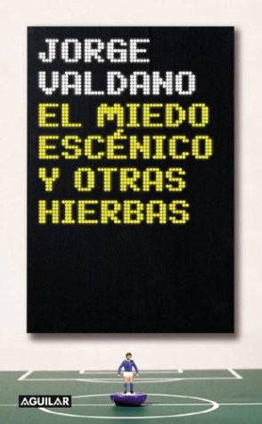 Book cover for El Miedo Escenico y Otras Hierbas