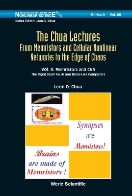 Cover of Chua Lectures, The: From Memristors And Cellular Nonlinear Networks To The Edge Of Chaos - Volume Ii. Memristors And Cnn: The Right Stuff For Ai And Brain-like Computers