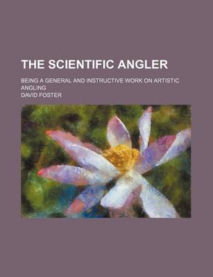 Book cover for The Scientific Angler; Being a General and Instructive Work on Artistic Angling