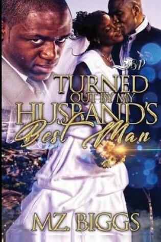 Cover of Turned Out by My Husband's Best Man