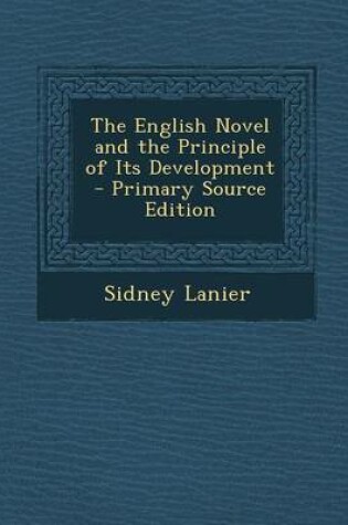 Cover of The English Novel and the Principle of Its Development - Primary Source Edition