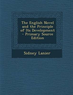 Book cover for The English Novel and the Principle of Its Development - Primary Source Edition