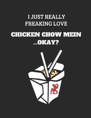 Book cover for I Just Really Freaking Love Chicken Chow Mein...Okay?