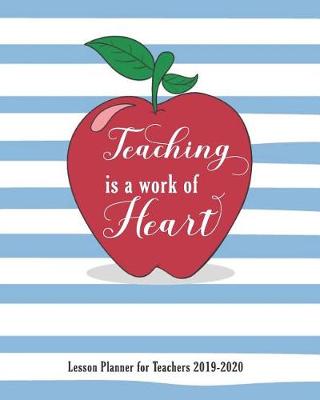 Book cover for Lesson Planner for Teacher 2019 - 2020 Teaching Is a Work of Heart