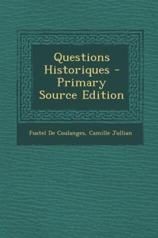 Cover of Questions Historiques - Primary Source Edition