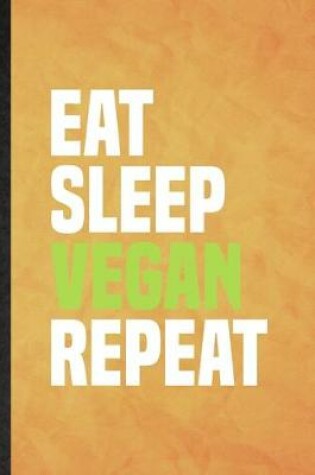 Cover of Eat Sleep Vegan Repeat