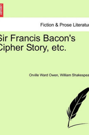 Cover of Sir Francis Bacon's Cipher Story, Etc.