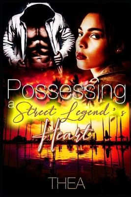 Book cover for Possessing A Street Legend's Heart
