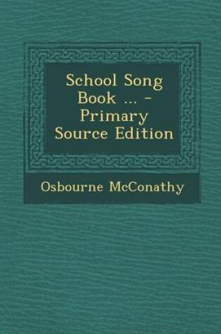 Cover of School Song Book ... - Primary Source Edition