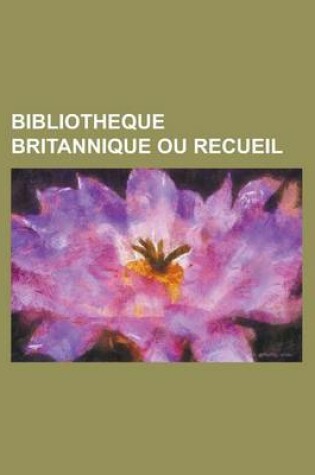 Cover of Bibliotheque Britannique Ou Recueil