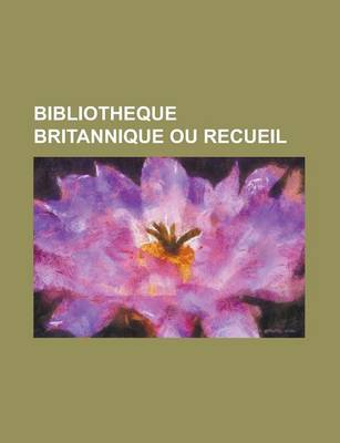 Book cover for Bibliotheque Britannique Ou Recueil