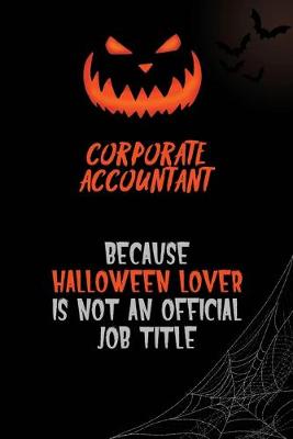 Book cover for Corporate Accountant Because Halloween Lover Is Not An Official Job Title