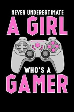 Cover of Never Underestimate a Girl Who's a Gamer