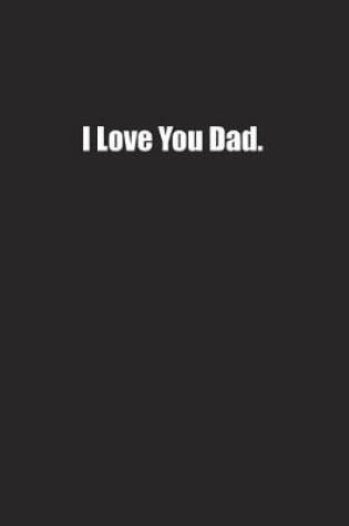 Cover of I Love You Dad.