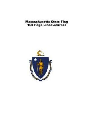 Cover of Massachusetts State Flag 100 Page Lined Journal