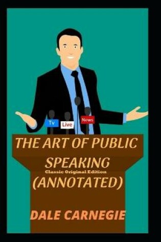 Cover of The Art of Public Speaking-Classic Original Edition(Annotated)