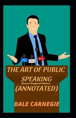 Book cover for The Art of Public Speaking-Classic Original Edition(Annotated)