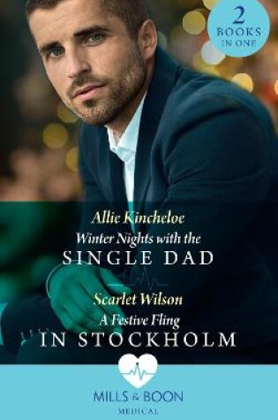 Cover of Winter Nights With The Single Dad / A Festive Fling In Stockholm