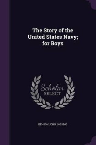Cover of The Story of the United States Navy; For Boys