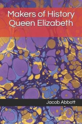 Cover of Makers of History Queen Elizabeth