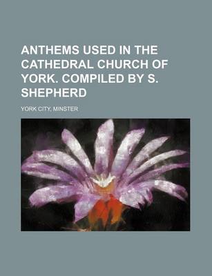 Book cover for Anthems Used in the Cathedral Church of York. Compiled by S. Shepherd