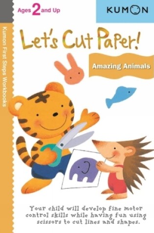 Cover of Kumon Let's Cut Paper! Amazing Animals