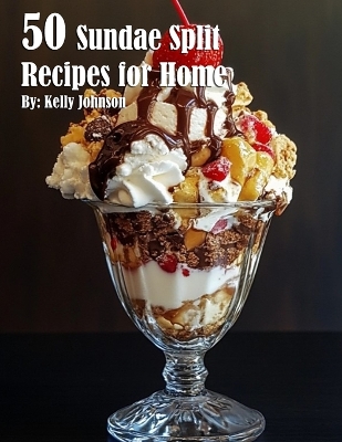 Book cover for 50 Sundae Split Recipes for Home