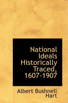 Book cover for National Ideals Historically Traced, 1607-1907