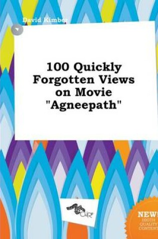 Cover of 100 Quickly Forgotten Views on Movie Agneepath