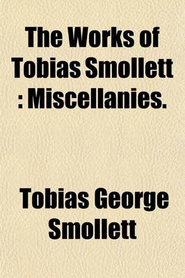 Book cover for The Works of Tobias Smollett (Volume 12); Miscellanies