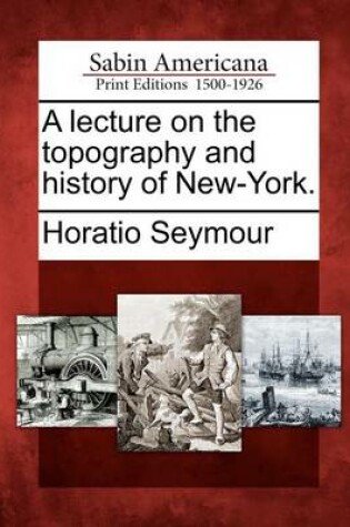 Cover of A Lecture on the Topography and History of New-York.