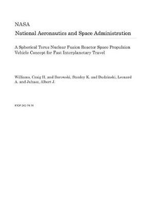 Book cover for A Spherical Torus Nuclear Fusion Reactor Space Propulsion Vehicle Concept for Fast Interplanetary Travel