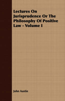 Book cover for Lectures On Jurisprudence Or The Philosophy Of Positive Law - Volume I