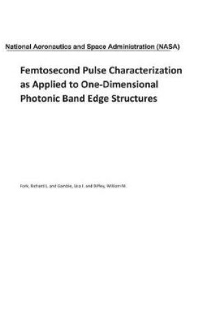 Cover of Femtosecond Pulse Characterization as Applied to One-Dimensional Photonic Band Edge Structures