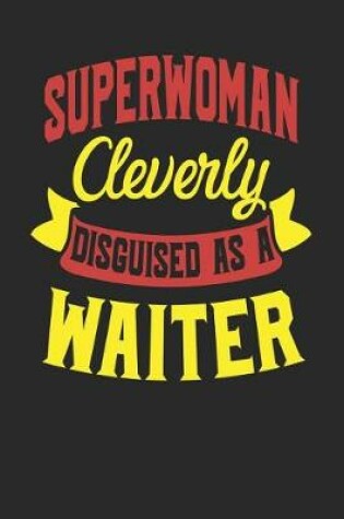 Cover of Superwoman Cleverly Disguised As A Waiter