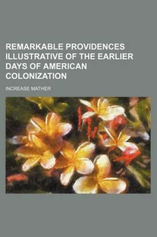 Cover of Remarkable Providences Illustrative of the Earlier Days of American Colonization