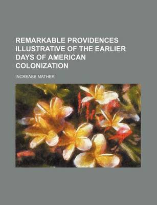 Book cover for Remarkable Providences Illustrative of the Earlier Days of American Colonization