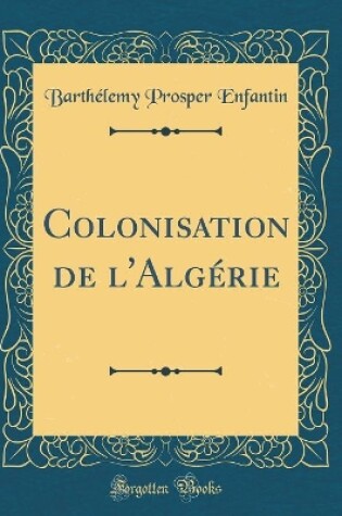 Cover of Colonisation de l'Algerie (Classic Reprint)