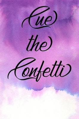 Book cover for Inspirational Quote Journal - Cue the Confetti