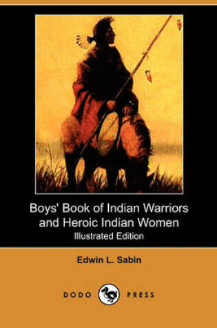 Cover of Boys' Book of Indian Warriors and Heroic Indian Women(Dodo Press)